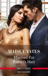 «Married For Amari's Heir» by Maisey Yates