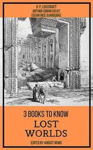 «3 books to know Lost Worlds» by Arthur Conan Doyle, August Nemo, Edgar Rice Burroughs, Howard Lovecraft