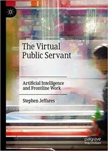 The Virtual Public Servant: Artificial Intelligence and Frontline Work