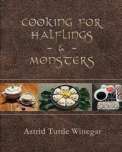 «Cooking for Halflings & Monsters» by Astrid Tuttle Winegar