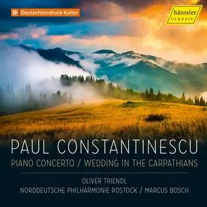 Oliver Triendl, Norddeutsche Philharmonie - Paul Constantinescu: Piano Concerto/ Wedding in the carpathians (2024) [24/48]