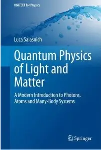 Quantum Physics of Light and Matter: A Modern Introduction to Photons, Atoms and Many-Body Systems [Repost]