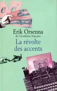Erik Orsenna, "La révolte des accents"