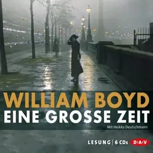 William Boyd - Eine grosse Zeit