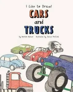 Cars and Trucks (I Like to Draw!) by Rochelle Baltzer