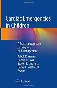 Cardiac Emergencies in Children: A Practical Approach to Diagnosis and Management [Repost]