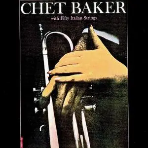 Chet Baker - Chet Baker with Fifty Italian Strings (Remastered) (1959; 2019)