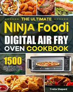 The Ultimate Ninja Foodi Digital Air Fry Oven Cookbook