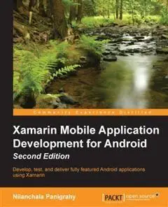 «Xamarin Mobile Application Development for Android – Second Edition» by Nilanchala Panigrahy