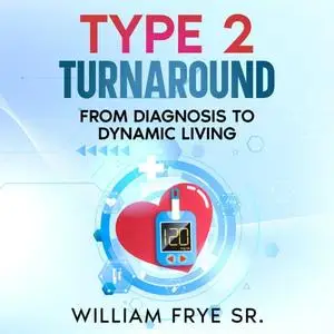 Type 2 Turnaround: From Diagnosis to Dynamic Living [Audiobook]