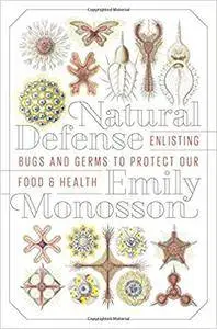 Natural Defense: Enlisting Bugs and Germs to Protect Our Food and Health