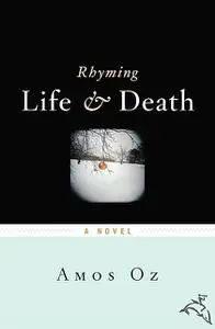 «Rhyming Life and Death» by Amos Oz