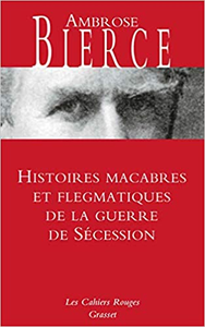 Histoires macabres et flegmatiques de la guerre de sécession - Ambrose Bierce