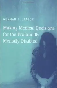 Making Medical Decisions for the Profoundly Mentally Disabled (Basic Bioethics)