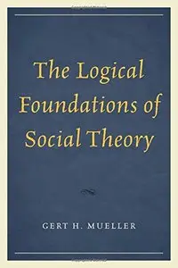 The Logical Foundations of Social Theory