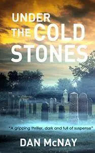 Under The Cold Stones: a gripping thriller, dark and full of suspense