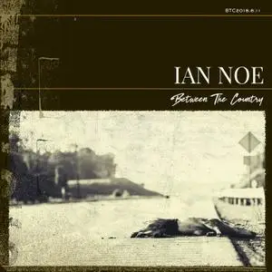 Ian Noe - Between the Country (2019)