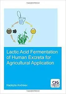 Lactic acid fermentation of human excreta for agricultural application