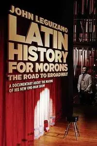 Latin History for Morons: John Leguizamo's Road to Broadway (2018)