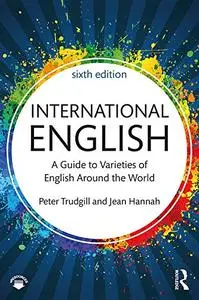 International English: A Guide to Varieties of English Around the World, 6th Edition