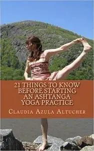 21 Things to Know Before Starting an Ashtanga Yoga Practice