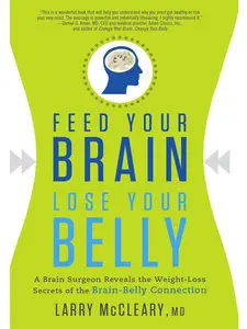 Feed Your Brain, Lose Your Belly: A Brain Surgeon Reveals the Weight-Loss Secrets of the Brain-Belly Connection (Repost)