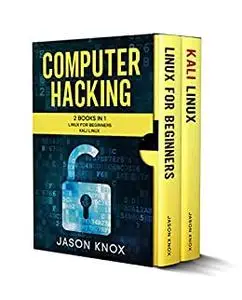 Computer Hacking: 2 Books in 1: Linux for Beginners + Kali Linux