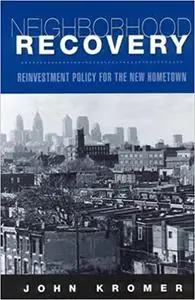 Neighborhood Recovery: Reinvestment Policy for the New Hometown