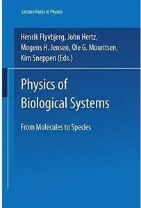 Physics of Biological Systems: From Molecules to Species