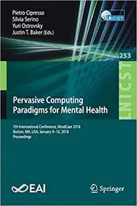 Pervasive Computing Paradigms for Mental Health: 7th International Conference, MindCare 2018, Boston, MA, USA