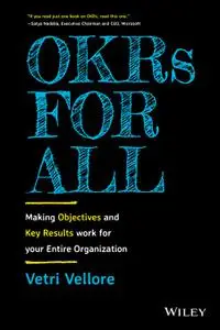 OKRs for All: Making Objectives and Key Results Work for your Entire Organization