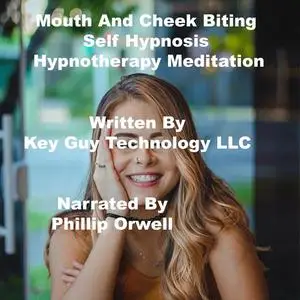 «Mouth And Cheek Biting Self Hypnosis Hypnotherapy Meditation» by Key Guy Technology LLC