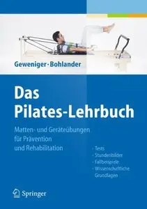 Das Pilates-Lehrbuch: Matten- und Geräteübungen für Prävention und Rehabilitation (repost)