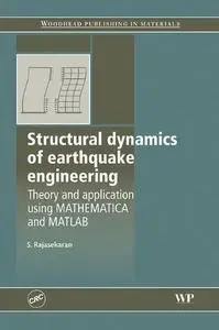 Structural Dynamics of Earthquake Engineering: Theory and Application using Mathematica and Matlab (Woodhead Publishing in Mate