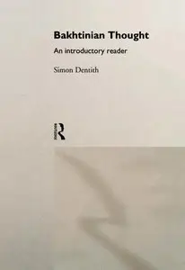 Bakhtin Thought: An Introductory Reader (Critical Readers in Theory & Practice)