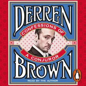 «Confessions of a Conjuror» by Derren Brown