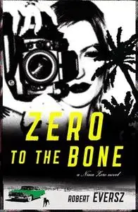 «Zero to the Bone» by Robert Eversz