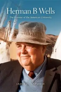 Herman B Wells: The Promise of the American University