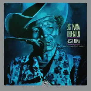 Big Mama Thornton - Sassy Mama - Live at The Rising Sun Celebrity Jazz Club (2022 Remaster) (2022) [Official Digital Download]