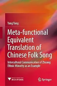 Meta-functional Equivalent Translation of Chinese Folk Song: Intercultural Communication of Zhuang Ethnic Minority as an