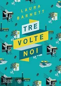 Laura Barnett - Tre volte noi