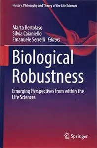 Biological Robustness: Emerging Perspectives from within the Life Sciences