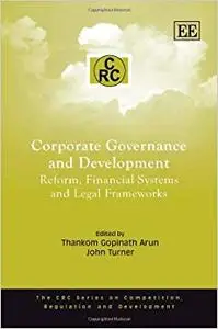 Corporate Governance and Development: Reform, Financial Systems and Legal Frameworks (Repost)