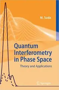 Quantum Interferometry in Phase Space: Theory and Applications (Repost)