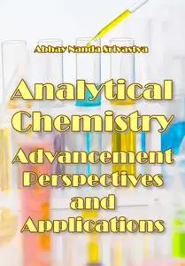 "Analytical Chemistry: Advancement, Perspectives and Applications" ed. by Abhay Nanda Srivastva