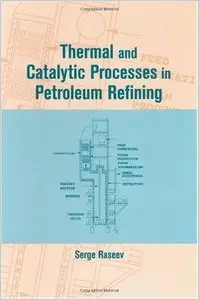 Thermal and Catalytic Processes in Petroleum Refining (repost)