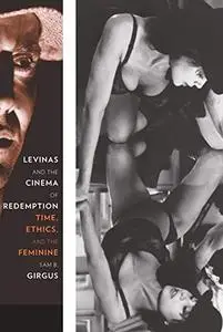 Levinas and the Cinema of Redemption: Time, Ethics, and the Feminine (Repost)