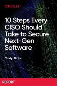 10 Steps Every CISO Should Take to Secure Next-Gen Software