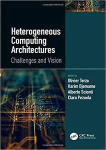 Heterogeneous Computing Architectures: Challenges and Vision