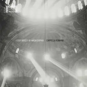 Cappella Romana - Lost Voices of Hagia Sophia (2019)